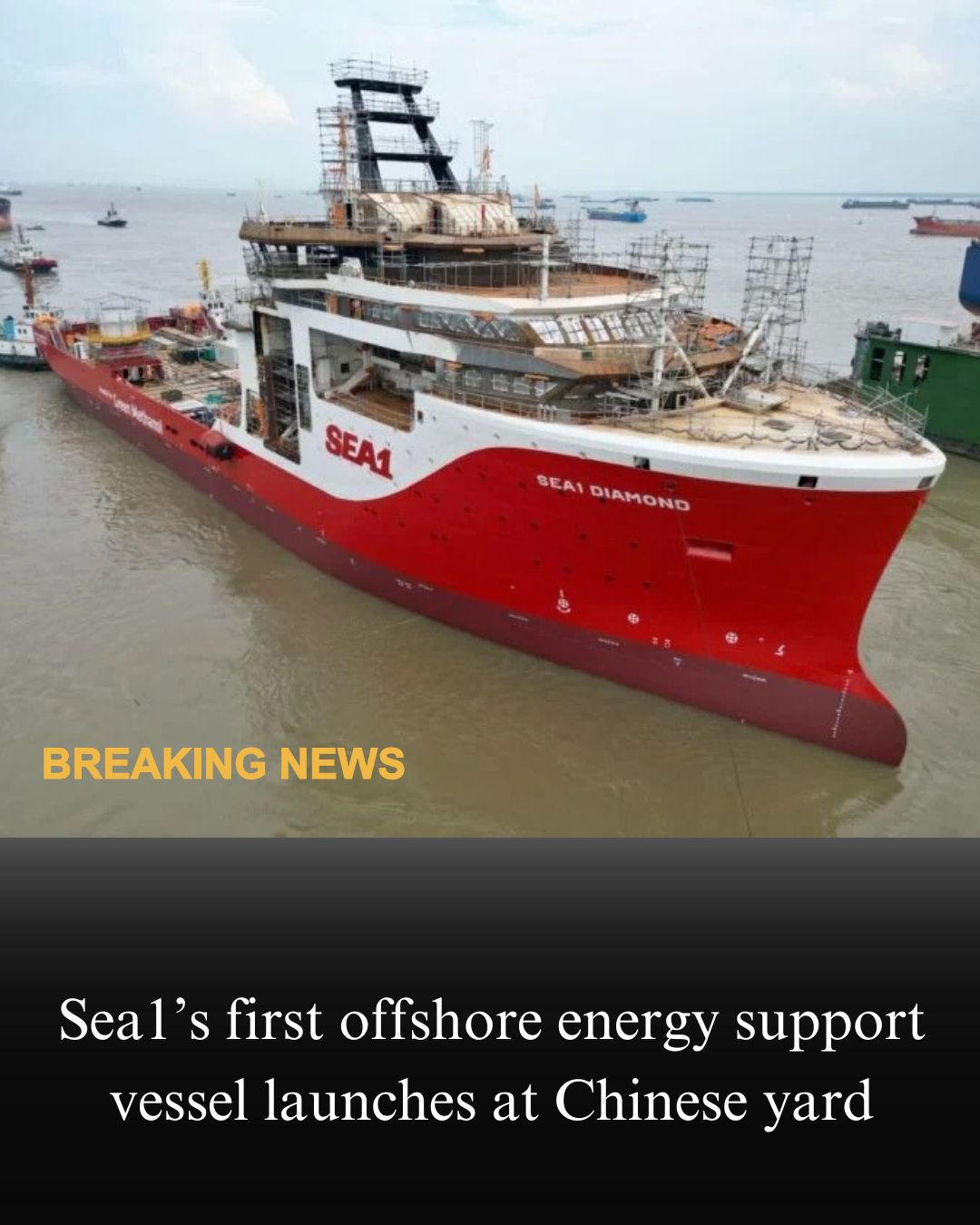 First Offshore Energy Support Vessel Launched for Sea1 Offshore